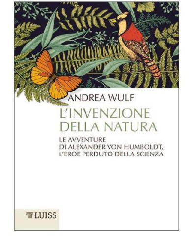 L’invenzione della natura. Le avventure di Alexander von Humboldt