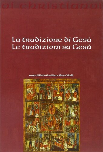 La tradizione di Gesù : le tradizioni su Gesù