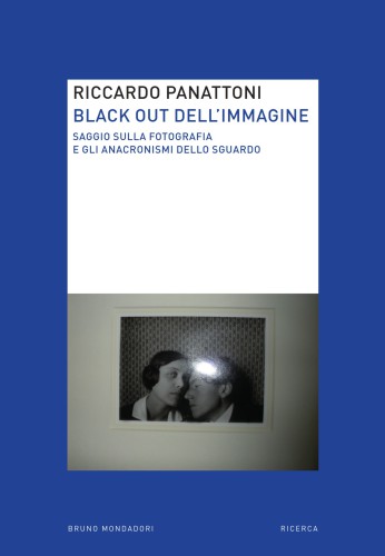 Black out dell'immagine : saggio sulla fotografia e gli anacronismi dello sguardo