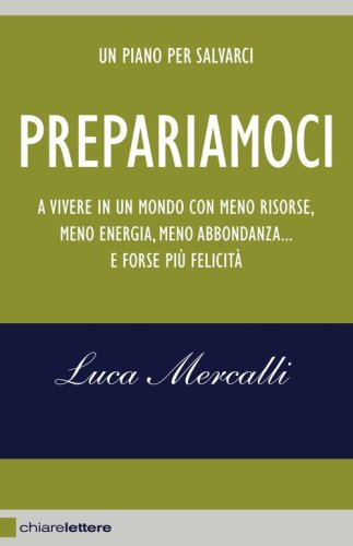 Prepariamoci a vivere in un mondo con meno risorse, meno energia, meno abbondanza... e forse più felicità