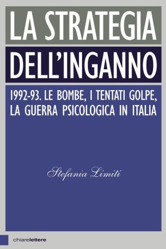 La strategia dell'inganno : [1992-93, le bombe, i tentati golpe, la guerra psicologica in Italia]