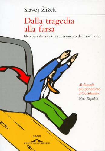 Dalla tragedia alla farsa. Ideologia della crisi e superamento del capitalismo (2013)