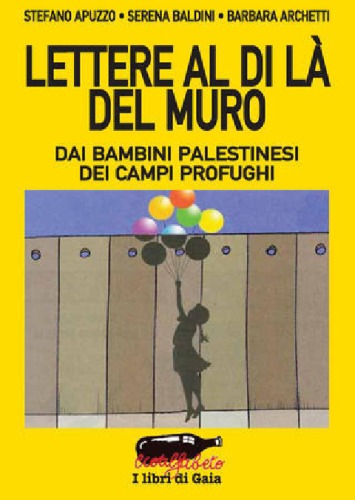 Lettere al di là del muro. Dai bambini palestinesi dei campi profughi