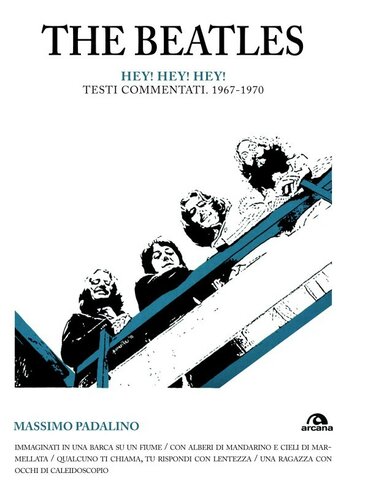 BEATLES. HEY! HEY! HEY!;TESTI COMMENTATI 1967-1970
