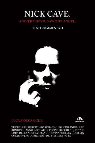 NICK CAVE;AND THE DEVIL SAW ANGEL. TESTI COMMENTATI