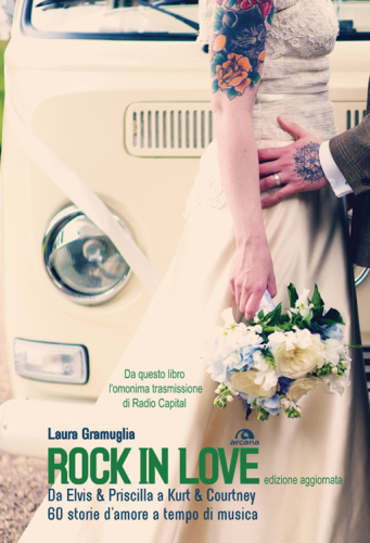ROCK IN LOVE;DA ELVIS & PRISCILLA A KURT & COURTNEY, 60 STORIE D'AMORE A TEMPO DI MUSICA