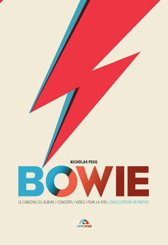 BOWIE;LE CANZONI, GLI ALBUM, I CONCERTI, I VIDEO, I FILM, LA VITA : l'enciclopedia definitiva.