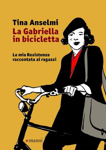 La Gabriella in bicicletta : la mia Resistenza raccontata ai ragazzi