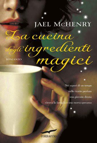 La cucina degli ingredienti magici : romanzo