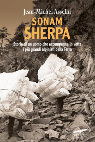 Sonam sherpa : storia di un uomo che accompagna in vetta i più grandi alpinisti della terra