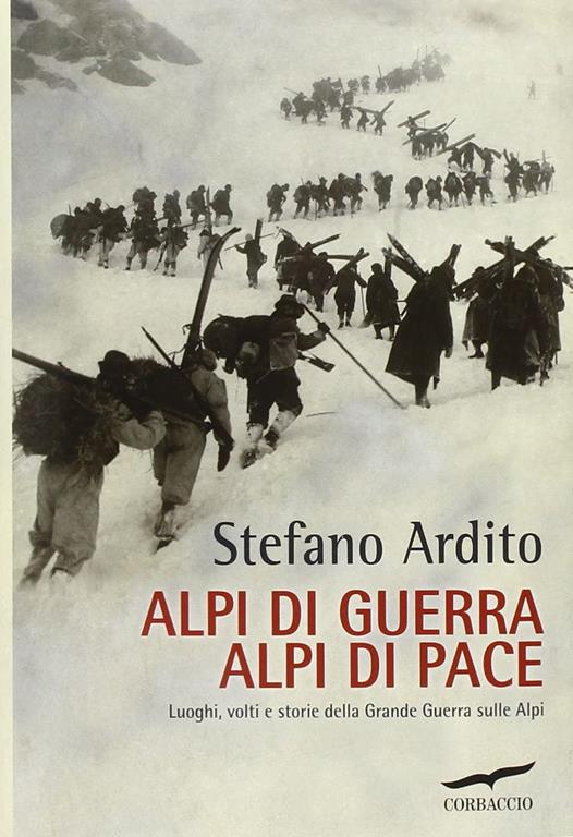 Alpi di guerra, Alpi di pace. Luoghi, volti e storie della grande guerra sulle Alpi