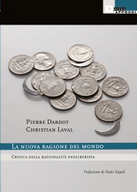 La nuova ragione del mondo. Critica della razionalità neoliberista