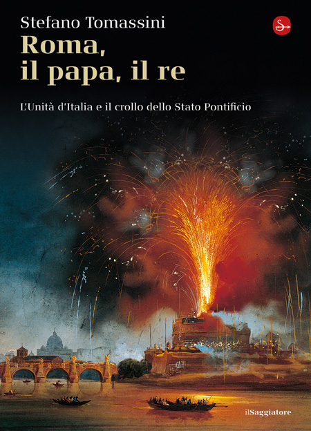 Roma, il papa, il re : l'unità d'Italia e il crollo dello Stato pontificio