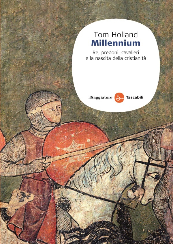 Millennium: Re, predoni, cavalieri e la nascita della cristianità (Saggi)