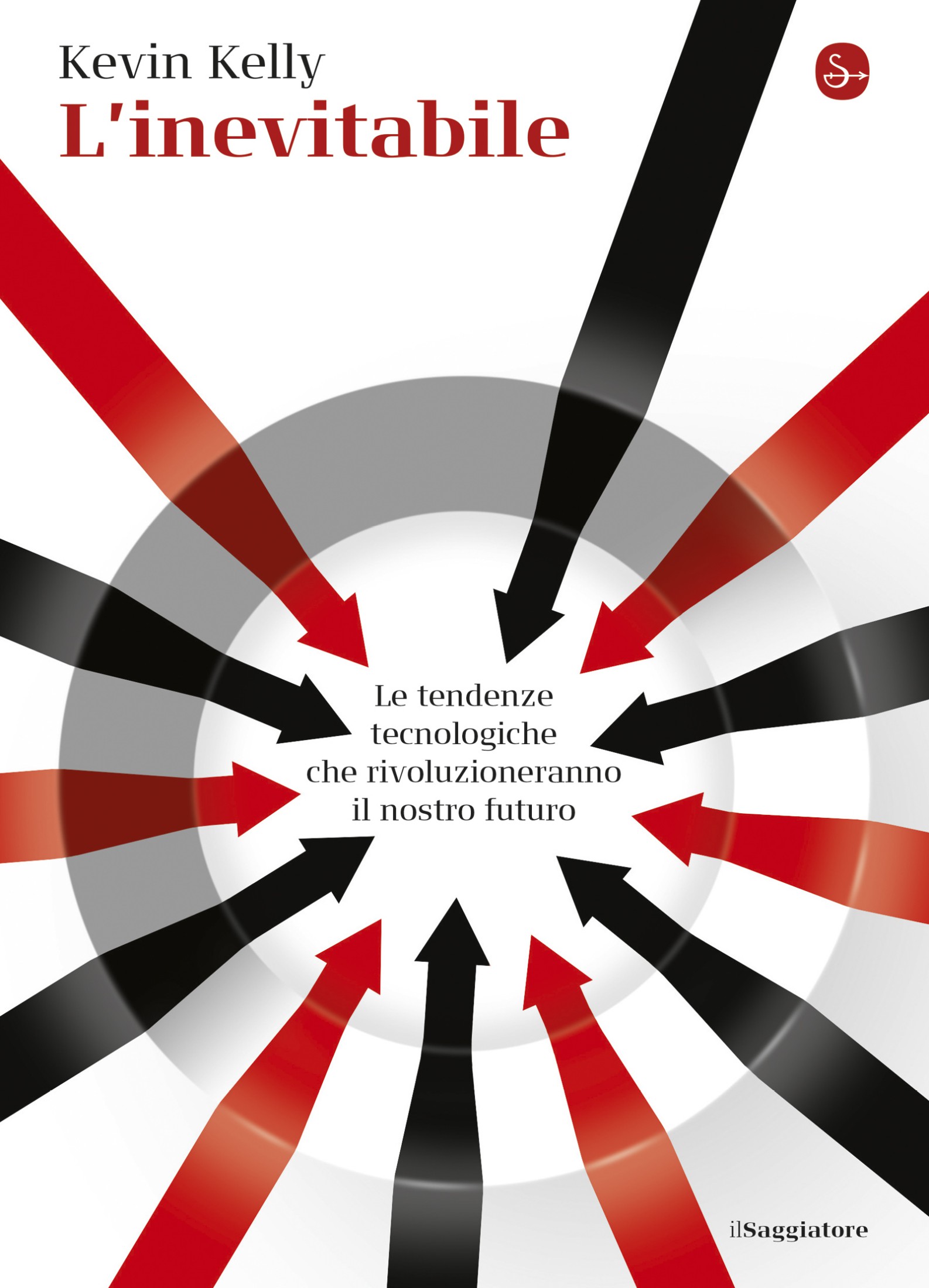 L'inevitabile : le tendenze tecnologiche che rivoluzioneranno il nostro futuro