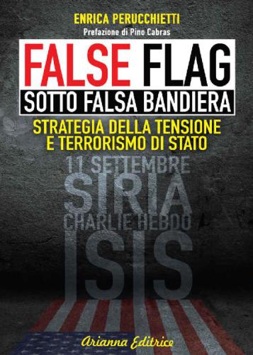 False Flag Sotto falsa bandiera: Strategia della tensione e terrorismo di stato