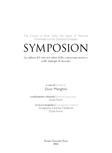 Symposion : the culture of wine within the values of historical knowledge and the marketing strategies = la cultura del vino nei valori della conoscenza storica ...