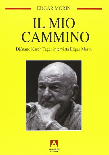 Il mio cammino : Djénane Kareh Tager intervista Edgar Morin