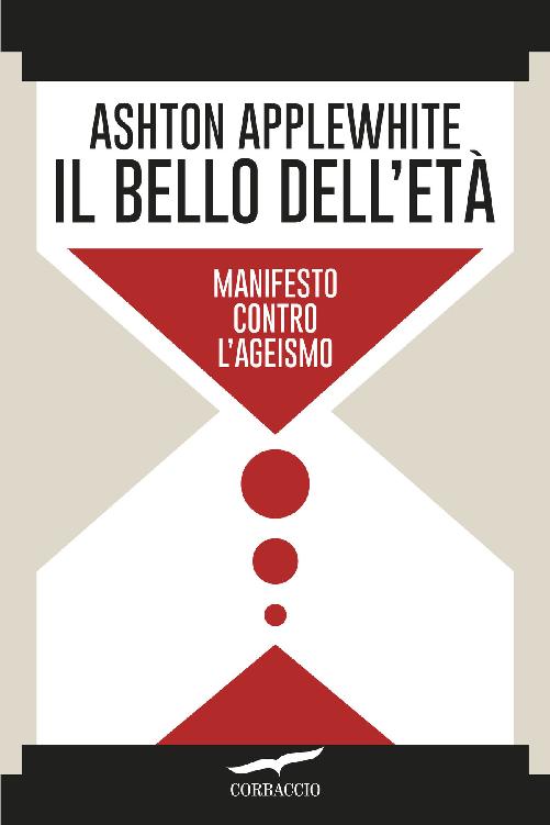 Il bello dell'età : manifesto contro l'ageismo