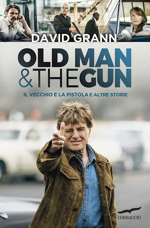 Old man &amp; the gun. Il vecchio e la pistola e altre storie