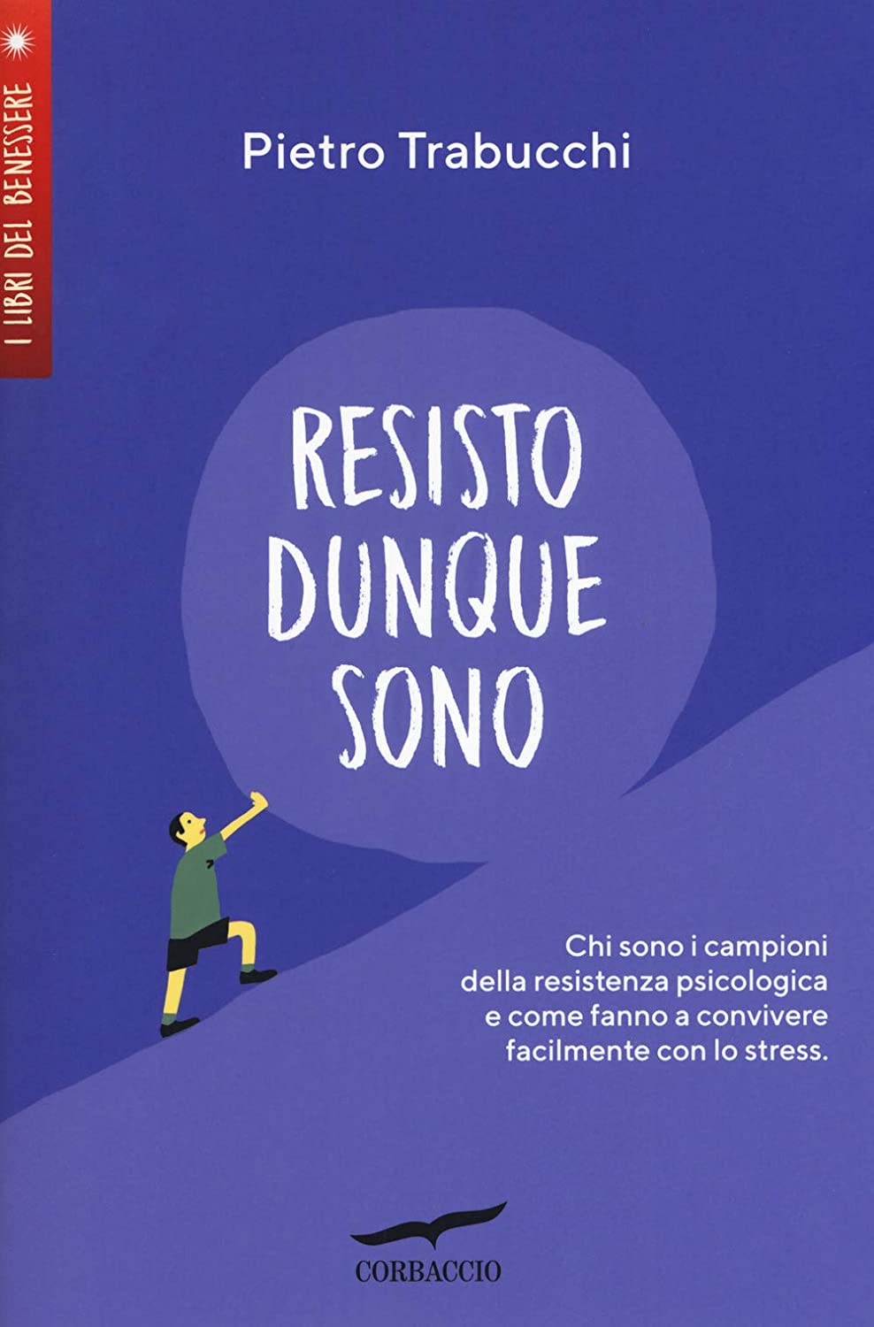 Resisto dunque sono. Chi sono i campioni della resistenza psicologica e come fanno a convivere felicemente con lo stress