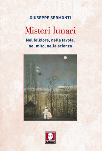 Misteri lunari : nel folklore, nella favola, nel mito, nella scienza