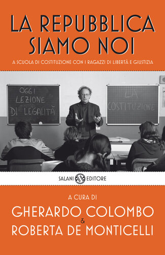 La Repubblica siamo noi : a scuola di costituzione con i ragazzi di Libertà e Giustizia