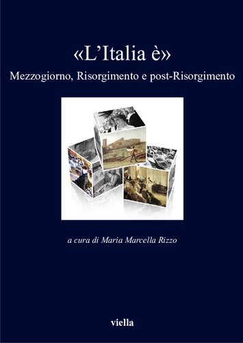 L'Italia è : Mezzogiorno, Risorgimento e post-Risorgimento