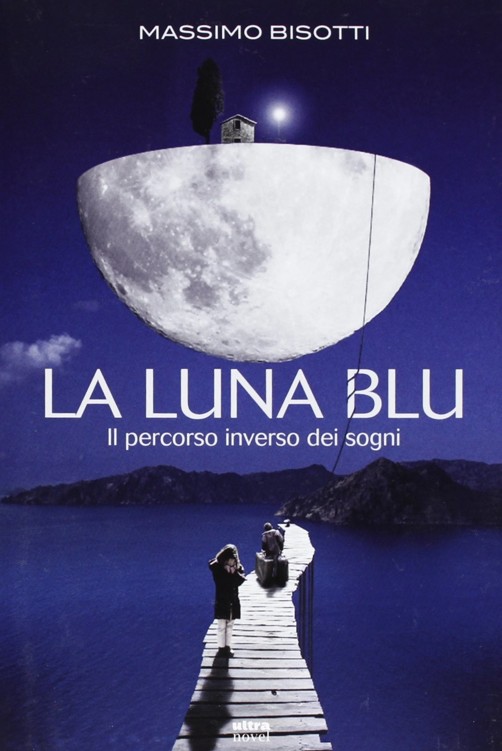 La luna blu. Il percorso inverso dei sogni