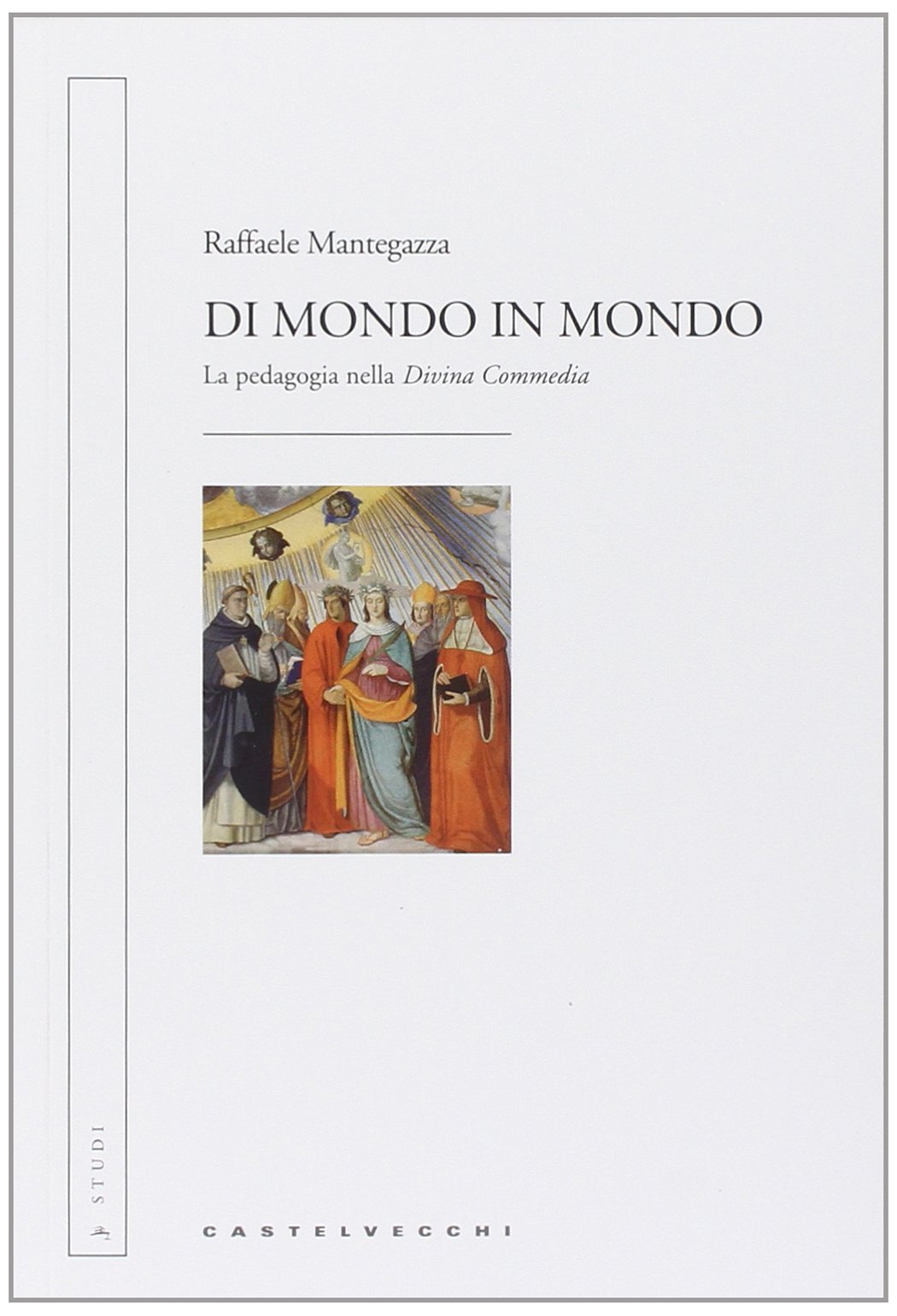 Di mondo in mondo : la pedagogia nella Divina Commedia