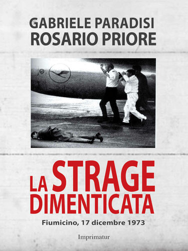 La strage dimenticata : Fiumicino, 17 dicembre 1973