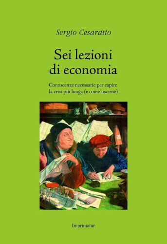 Seis clases sobre economía conocimientos necesarios para entender la crisis más larga (y cómo salir de ella)