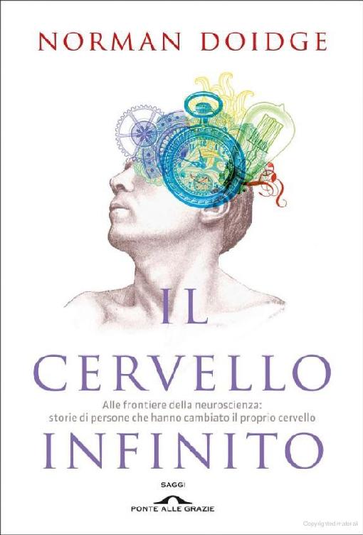 Il cervello infinito : alle frontiere della neuroscienza : storie di persone che hanno cambiato il proprio cervello