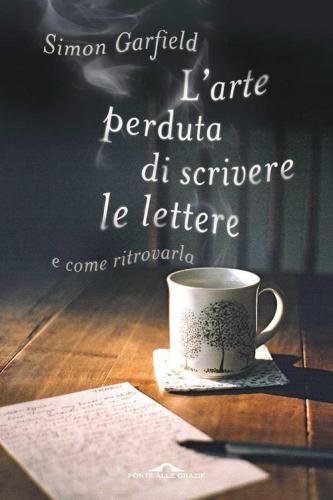 L'arte perduta di scrivere le lettere: e come ritrovarla