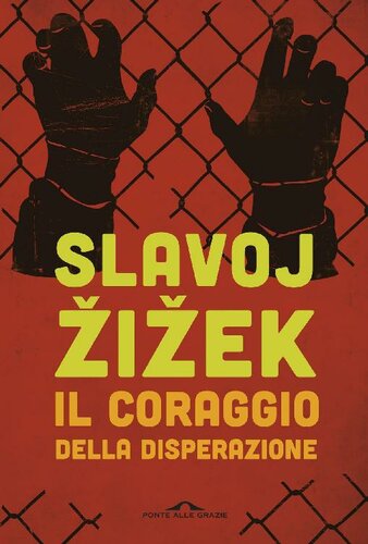 Il coraggio della disperazione : cronache di un anno agito pericolosamente