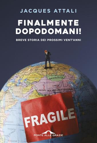 Finalmente dopodomani! Breve storia dei prossimi vent’anni