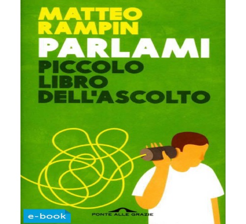 Parlami. Piccolo libro dell’ascolto