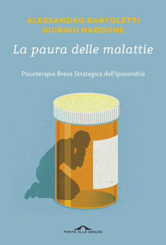 La paura delle malattie : psicoterapia breve strategica dell'ipocondria