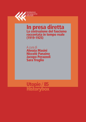 In presa diretta. La costruzione del fascismo raccontata in tempo reale (1919-1925)