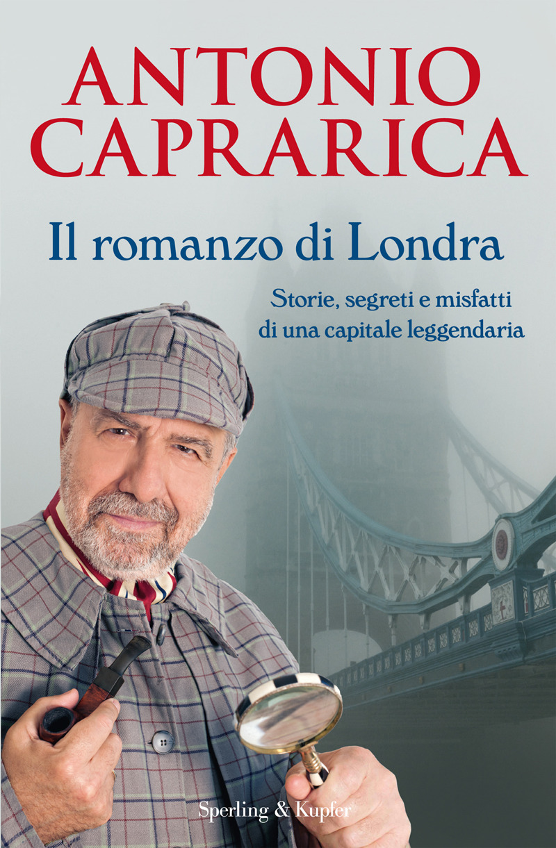 Il romanzo di Londra : [storie, segreti e misfatti di una capitale leggendaria]