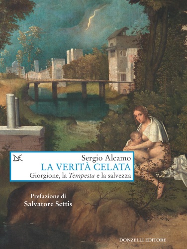 La verità celata : Giorgione, la Tempesta e la salvezza