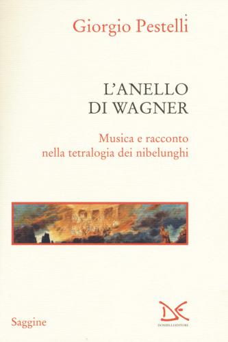 L'anello di Wagner : musica e racconto nella tetralogia dei nibelunghi