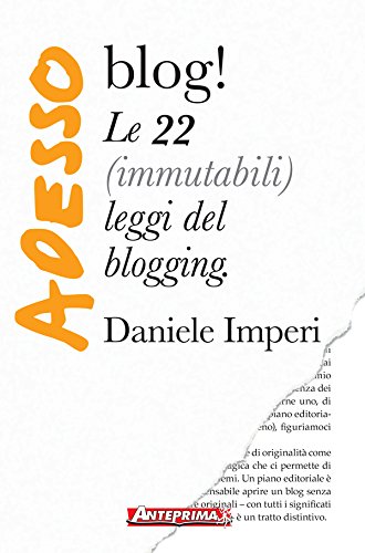 Adesso blog!: Le 22 (immutabili) leggi del blogging