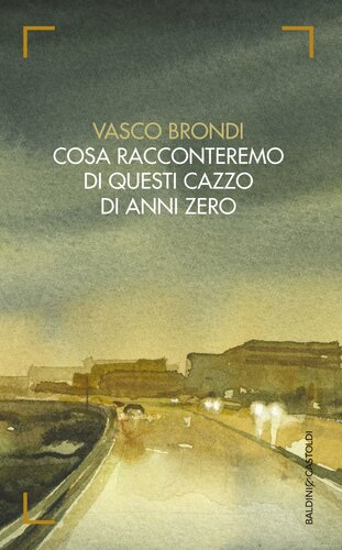 COSA RACCONTEREMO DI QUESTI CAZZO DI ANNI ZERO