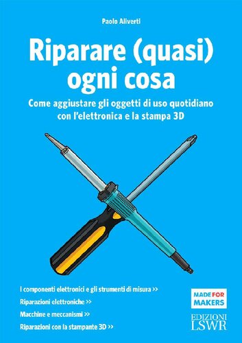 Reparar (casi) cualquier cosa : cómo arreglar objetos cotidianos con la electrónica y la impresión