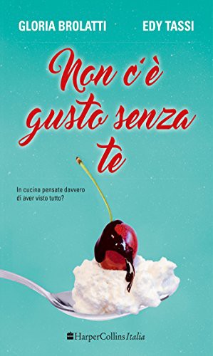 Non c'è gusto senza te