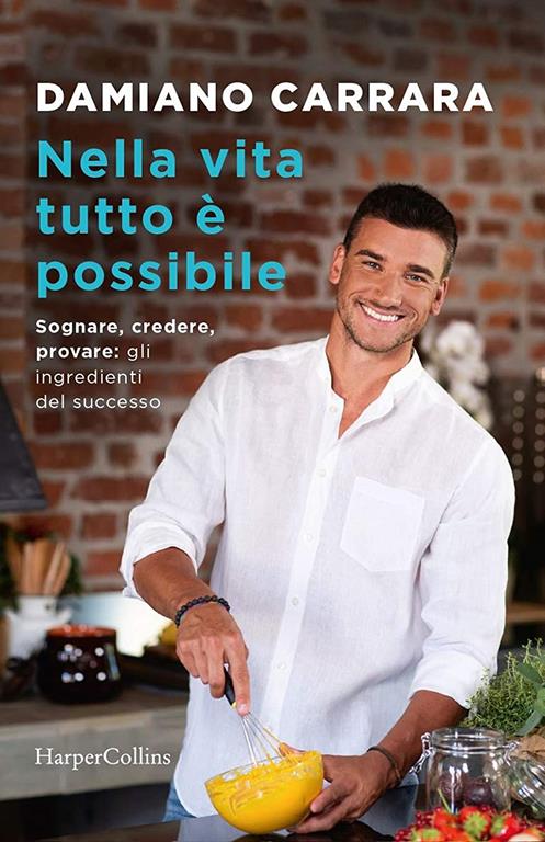 Nella vita tutto &egrave; possibile. Sognare, credere, provare: gli ingredienti del successo