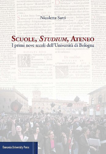 Scuole, studium, ateneo : i primi nove secoli dell'università di Bologna