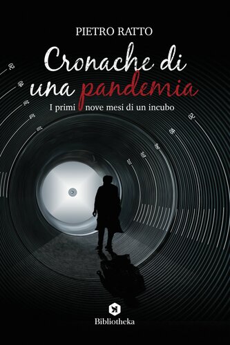 Cronache di una pandemia. I primi nove mesi di un incubo