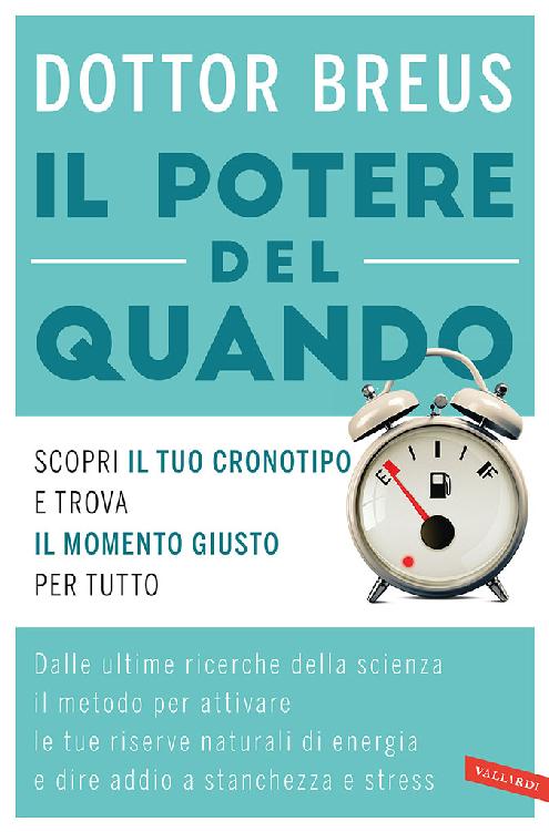 Il potere del quando: Scopri il tuo cronotipo e trova il momento giusto per tutto